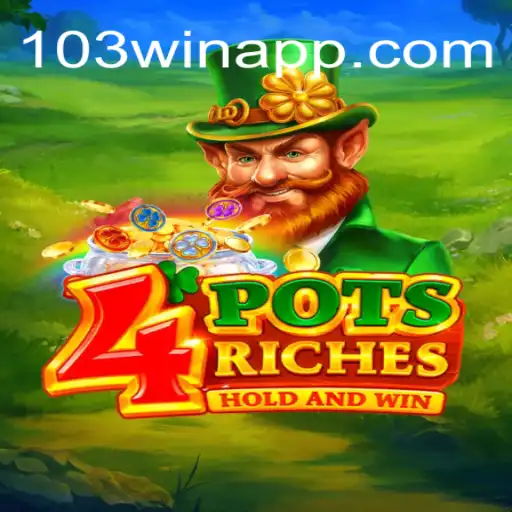Discover the Thrills of 4potsriches on 103Win.COM Oficial Slots Brasil #1
